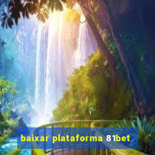 baixar plataforma 81bet